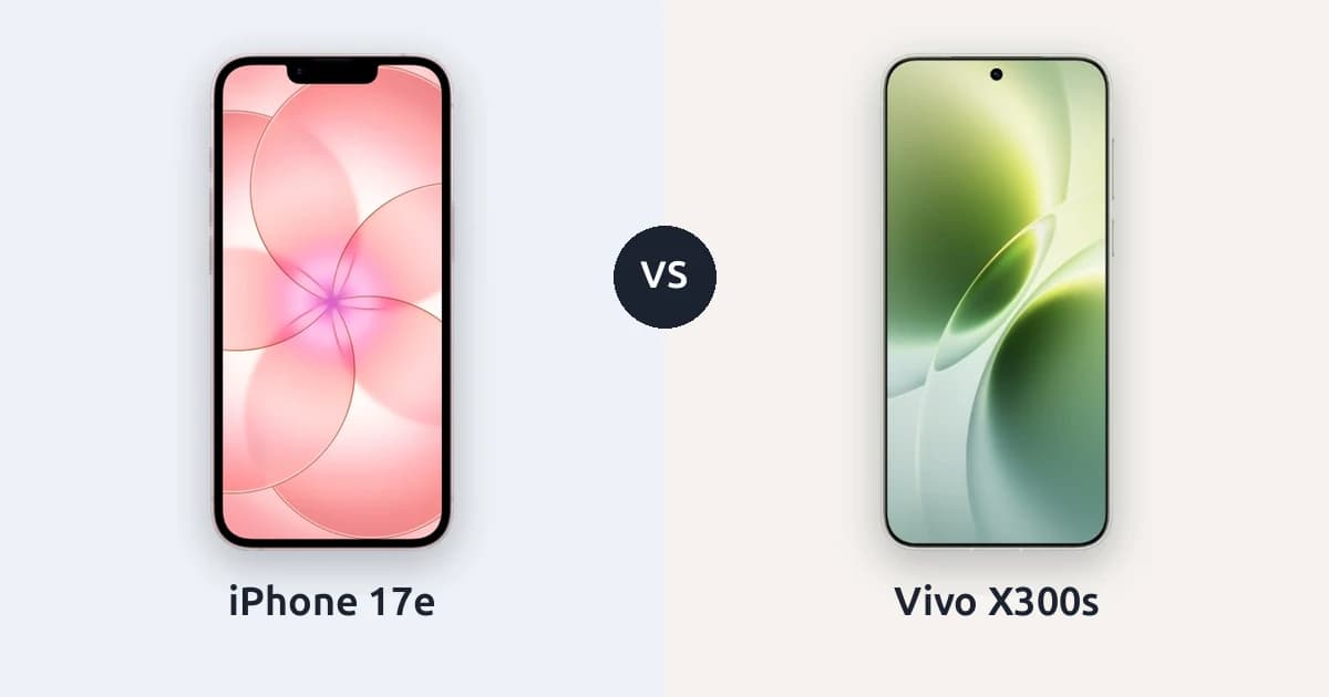 iPhone 17e ile Vivo X300s: 300 dolar fark neyi değiştiriyor?