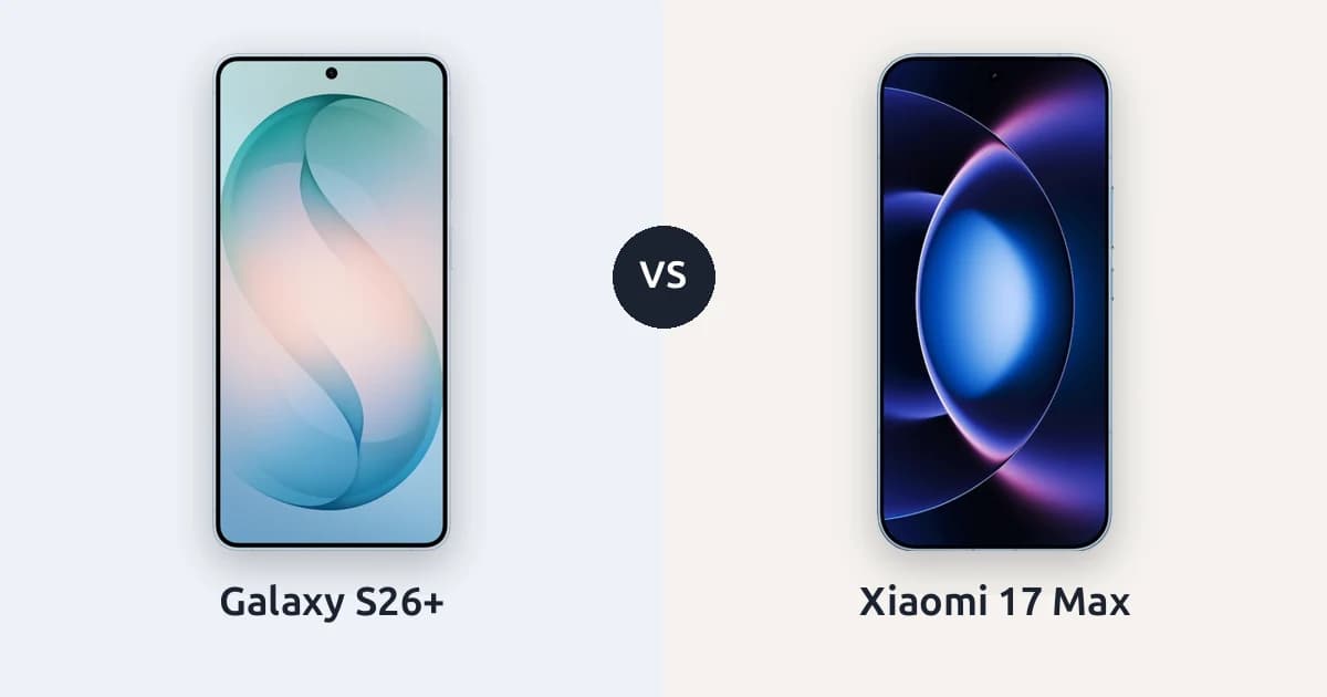 Galaxy S26+ ve Xiaomi 17 Max: büyük ekranlı iki telefon, 400 dolarlık fark